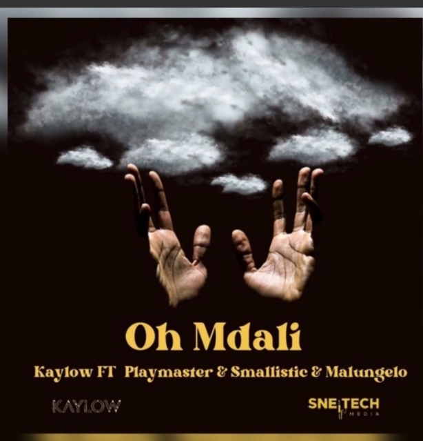 Kaylow – Oh Mdali Feat. PlayMaster & Smallistic and Malungelo
