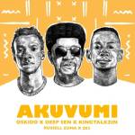 Oskido, Russell Zuma, Ze2, Deep Sen & King Talkzin – Akuvumi