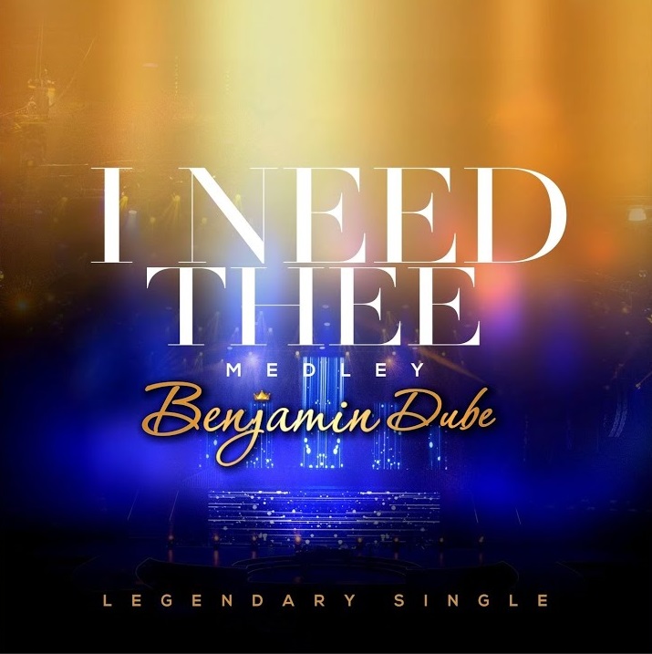 Benjamin Dube – I Need Thee – Medley (Live)