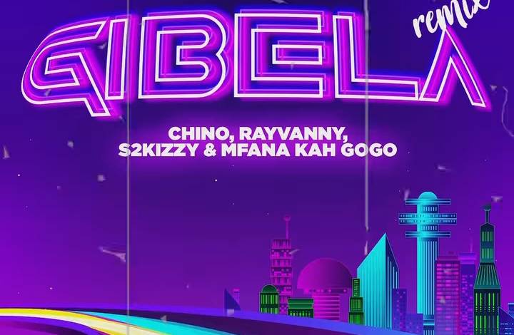 Chino Kidd & Mfana Kah Gogo – Gibela (Remix) ft. Rayvanny & S2kizzy