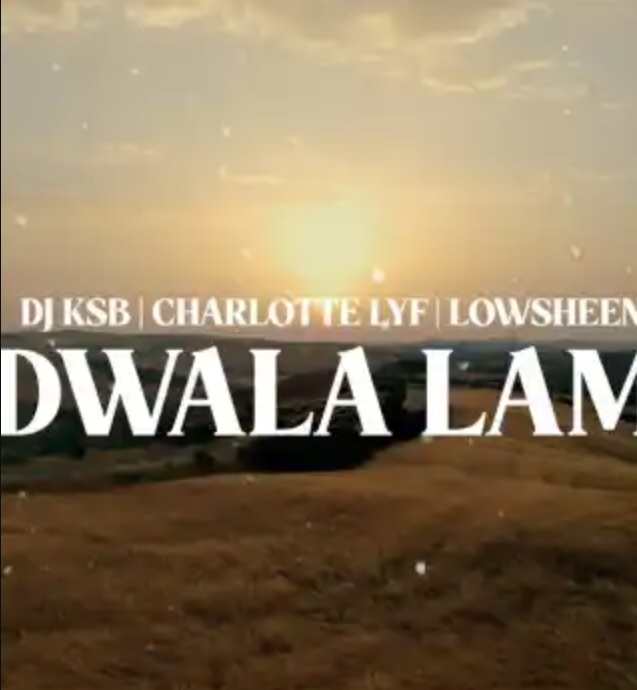 DJ KSB – Dwala Lam ft. Charlotte Lyf & Lowsheen