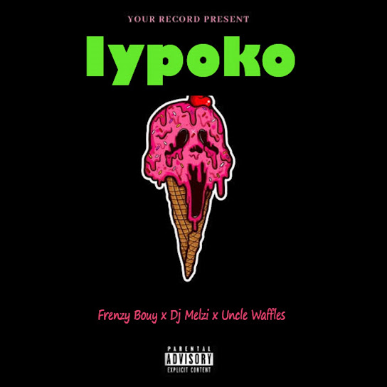 Frenzy Bouy – Iypoko ft. DJ Melzi & Uncle Waffles