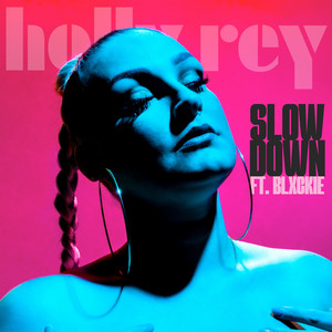 Holly Rey – Slow Down ft. Blxckie