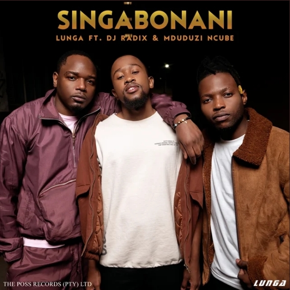 Lunga – Singabonani ft. Mduduzi Ncube, DJ Radix