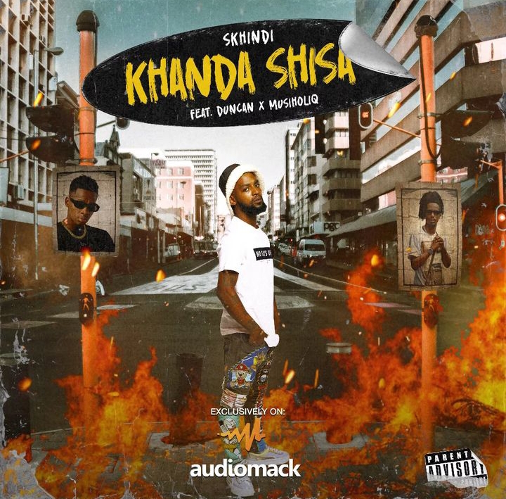 Skhindi – Khanda Shisa ft. Duncan & Musiholiq