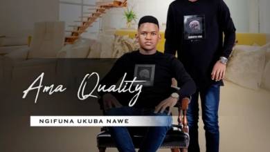 Ama Quality – Udlala Ngami
