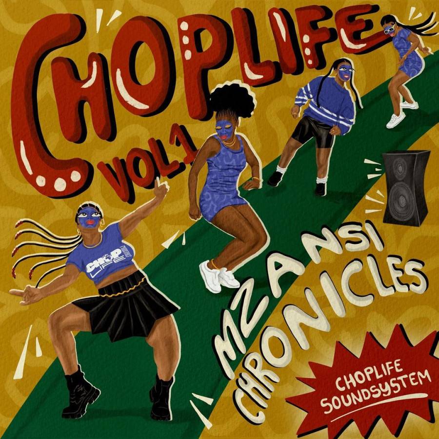 ChopLife SoundSystem & Mr Eazi – Chop Life, Vol. 1 (Mzansi Chronicles)