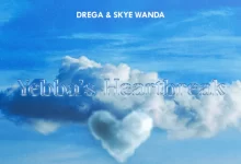Drega & Skye Wanda – Yebba’s Heartbreak (Show My Love)