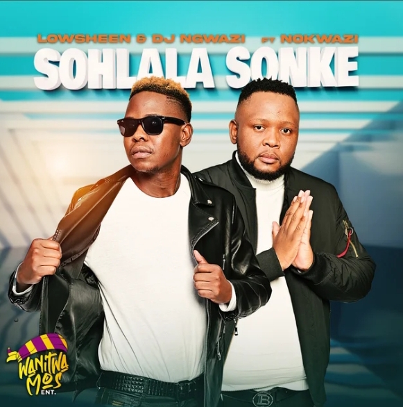 Lowsheen & DJ Ngwazi – Sohlala Sonke ft. Nokwazi