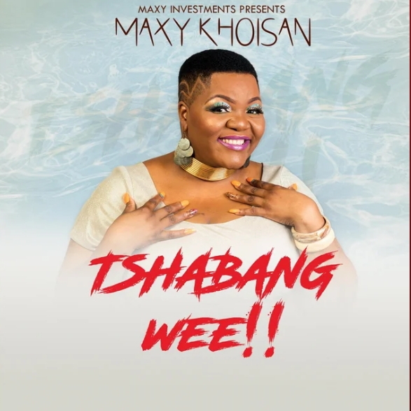 Maxy KhoiSan – Tshabang Wee!!