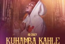 AB Crazy – Kuhamba Kahle ft. Touchline, Mthandazo Gatya