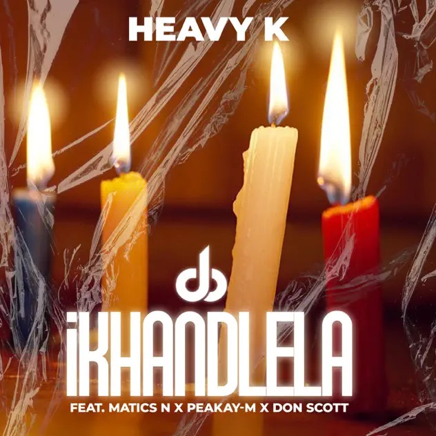 Heavy K – iKHANDLELA Ft. Matics N, Peakay-M & Don Scott