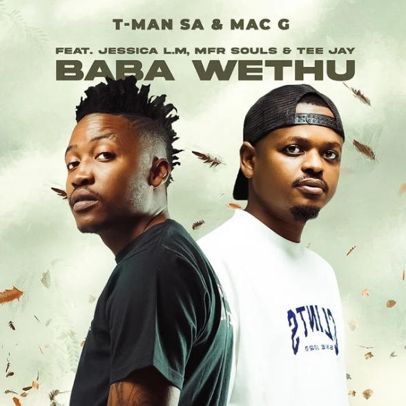T-Man SA & MAC G – Baba Wethu ft Jessica LM, MFR Souls & Tee Jay