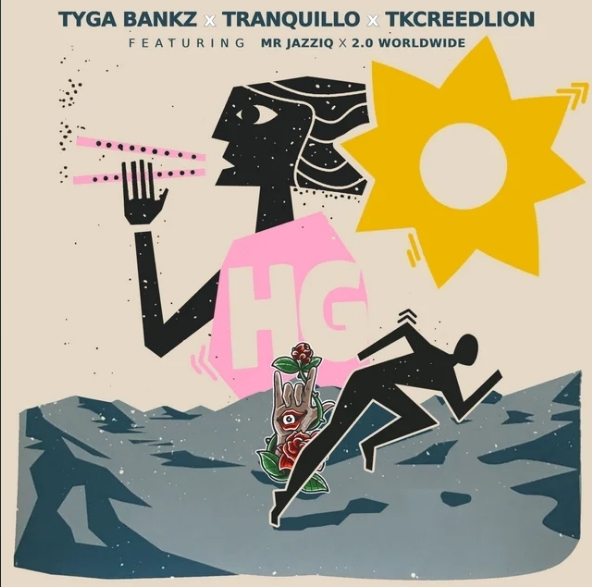 Tyga Bankz, Tranquillo & Tkcreedlion – Hg ft. Mr JazziQ & 2.0 Worldwide
