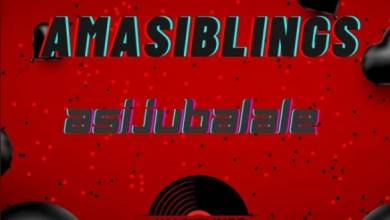 Amasiblings – Asijubalale 11
