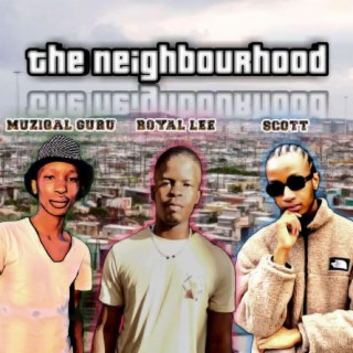 Muziqal Guru, Scott &Amp; Royal_Lee - The Neighbourhood 1