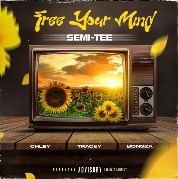 Semi Tee – Free Your Mind Ft. Chley, Tracey &Amp; Bongza 1