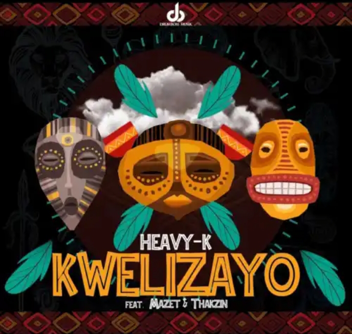 Heavy-K – Kwelizayo Ft. Mazet &Amp; Thakzin 1