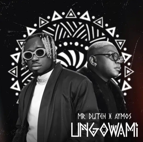 Mr. Dutch &Amp; Aymos – Ungowami 1