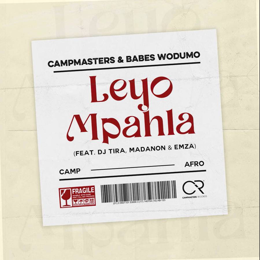 Campmasters &Amp; Babes Wodumo – Leyo Mpahla Ft. Dj Tira, Madanon &Amp; Emza 1