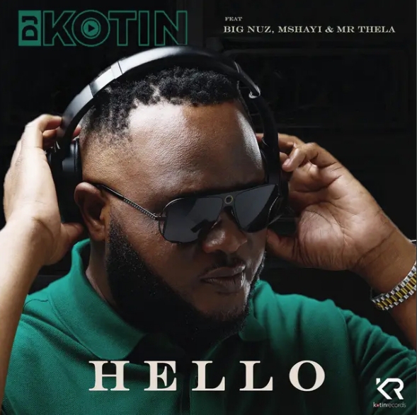 Dj Kotin - Hello Ft. Big Nuz, Mshayi &Amp; Mr Thela 1