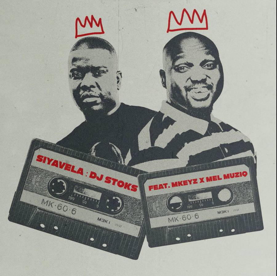 DJ Stoks – Siyavela ft. Mkeyz, Mel Muziq