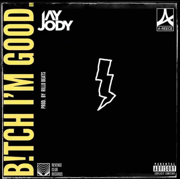 Jay Jody – Bitch I’m Good ft. A-Reece