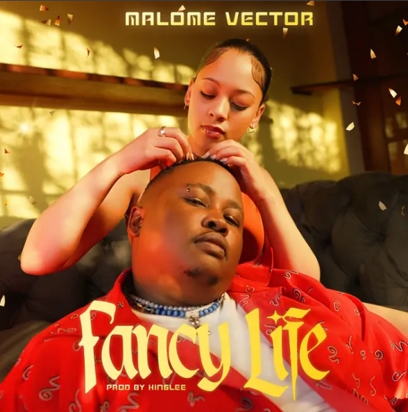 Malome Vector – Fancy Life 1