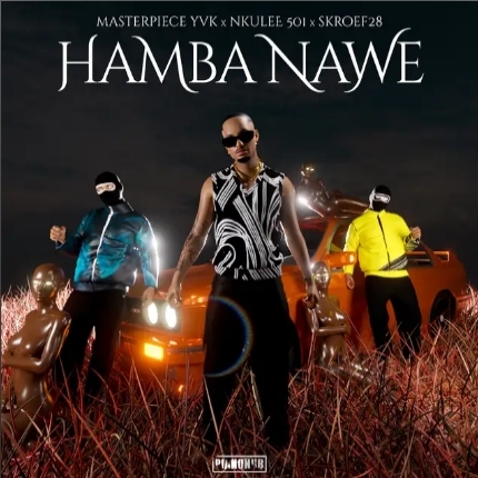 Masterpiece Yvk – Hamba Nawe Ft. Nkulee501 &Amp; Skroef28 1