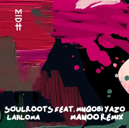 Soulroots &Amp; Mnqobi Yazo – Lahloma (Manoo Remix) 1