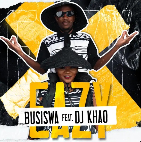 Busiswa - Eazy Ft. Dj Khao 1