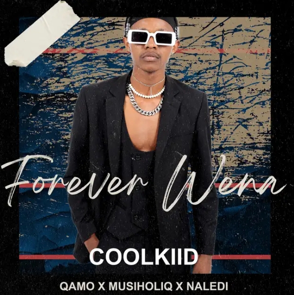 Coolkiid – Forever Wena Ft. Qamo, Musiholiq &Amp; Naledi 1