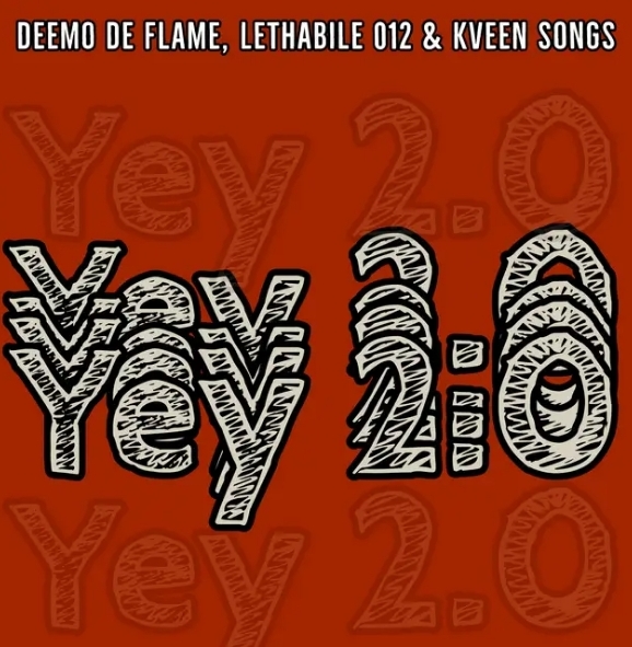 Deemo De Flame, Lethabile 012 &Amp; Kveensongs - Yey 2.0 1