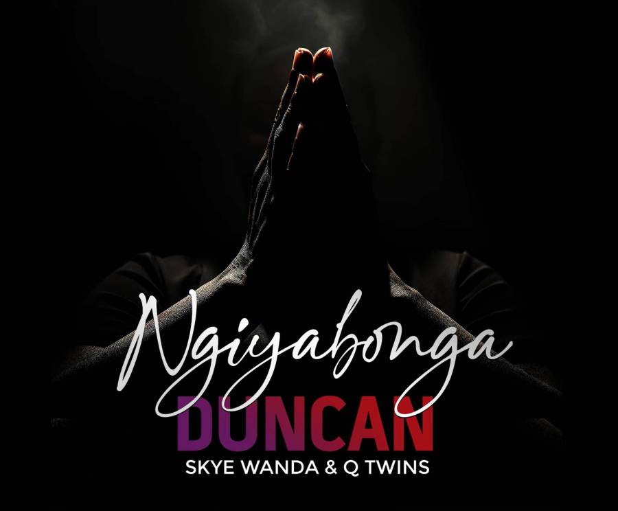 Duncan – Ngiyabonga Ft. Skye Wanda &Amp; Q Twins 1
