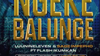 Luu Nineleven &Amp; Sage Impepho - Ngeke Balunge Ft. Flash Ikumkan 1