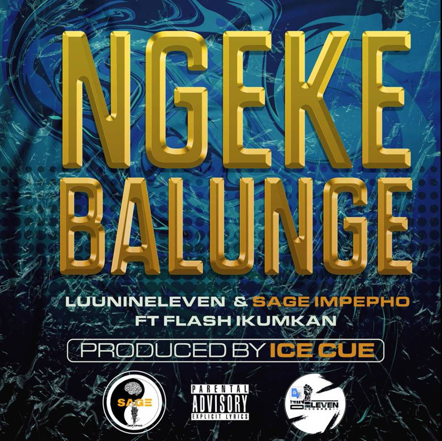 Luu Nineleven &Amp; Sage Impepho - Ngeke Balunge Ft. Flash Ikumkan 1