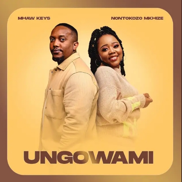 Mhaw Keys &Amp; Nontokozo Mkhize - Ungowami 1