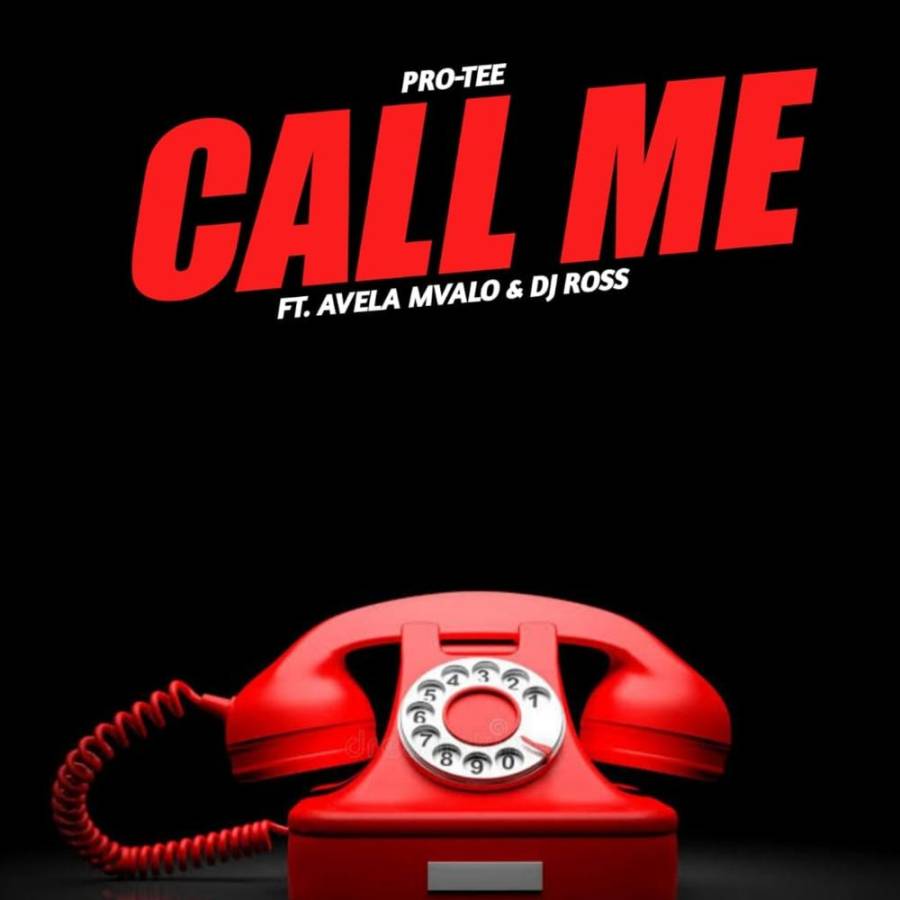 Pro-Tee - Call Me Ft. Avela Mvalo &Amp; Dj Ross 1
