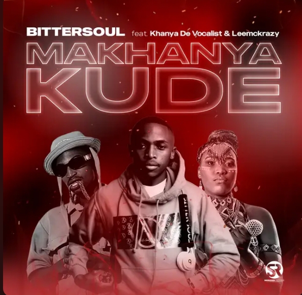 Bittersoul - Makhanya Kude Ft. Khanya De Vocalist &Amp; Leemckrazy 1