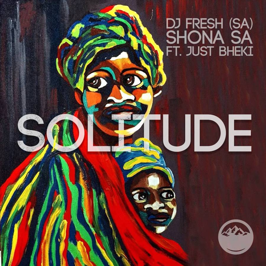 Dj Fresh (Sa) - Solitude Ft. Shona Sa &Amp; Just Bheki 1