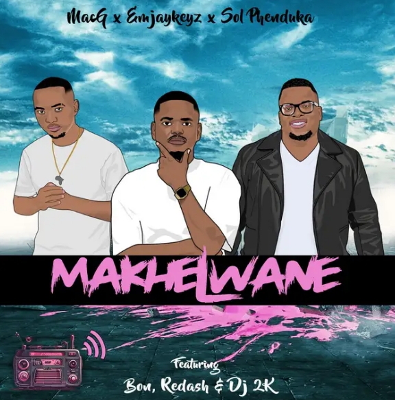 Emjaykeyz, Macg &Amp; Sol Phenduka – Makhelwane Ft. Bôn, Nsizwa, Redash &Amp; Dj 2K 1