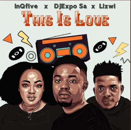 Inqfive, Djexpo Sa &Amp; Lizwi – This Is Love 1