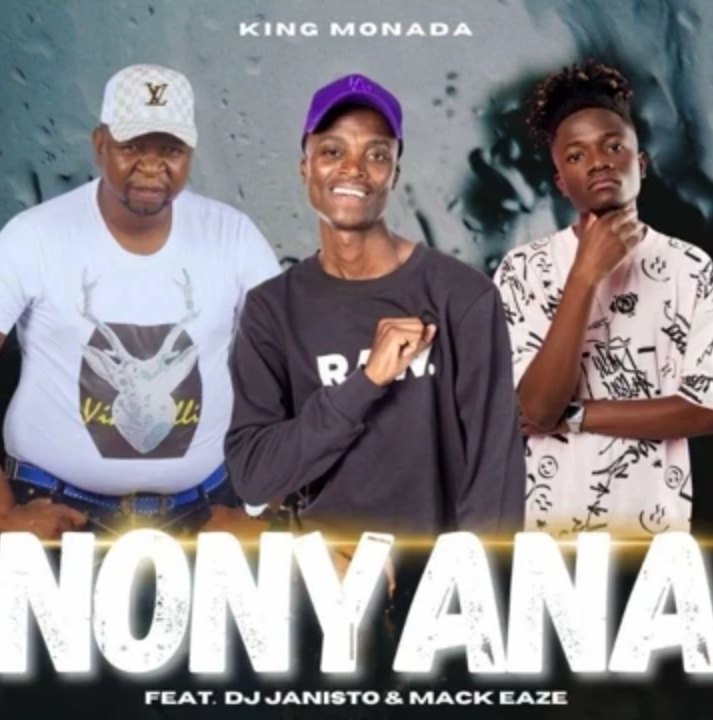 Mack Eaze & King Monada & DJ Janisto – Nonyana