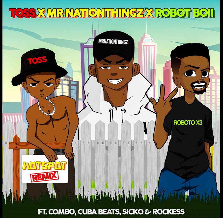 Mr Nation Thingz, Robot Boii &Amp; Toss – Hotspot (Remix) Ft. Combo M, Cuba Beats, Sicko &Amp; Rockess 1