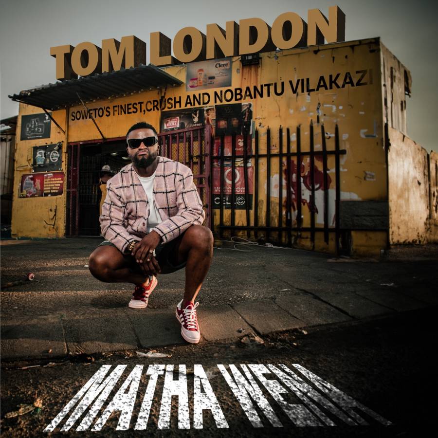 Tom London – Matha Wena Ft. Nobantu Vilakazi, Soweto’s Finest &Amp; Crush 1