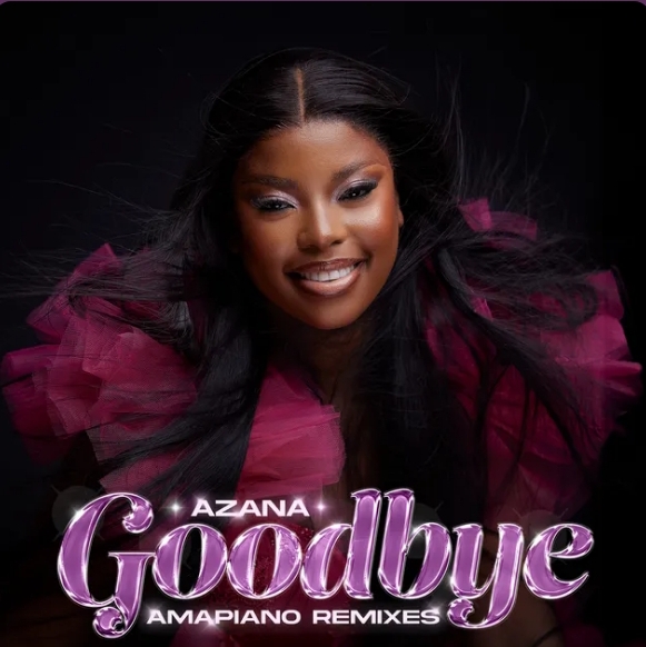 Azana – Goodbye (Amapiano Remixes) Album 11