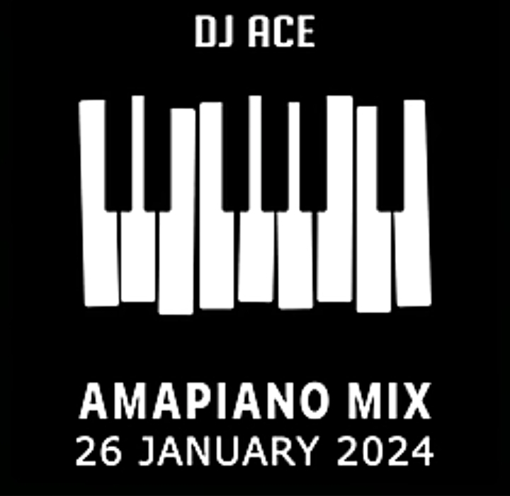 Dj Ace – 26 January 2024 (Amapiano Mix) 1