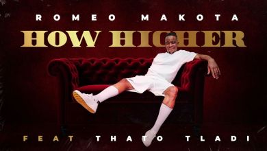 Romeo Makota – How Higher Ft. Thato Tladi 1