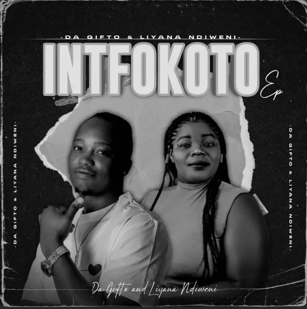 Da Gifto &Amp; Liyana Ndiweni – Intfokoto Ep 1
