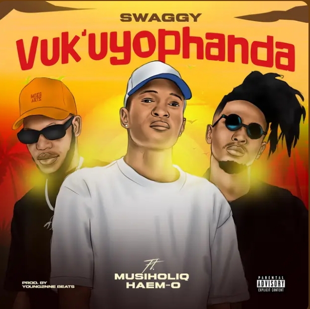 Swaggy_Rsa - Vuk’uyophanda (Feat. Musiholiq &Amp; Haem-O) 1